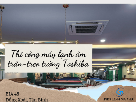 Thi công hệ thống máy lạnh âm trần và treo tường Toshiba