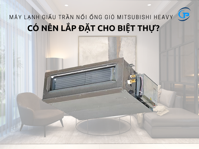 máy lạnh giấu trần nối ống gió Mitsubishi cho biệt thự giá rẻ